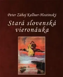 História - ostatné Stará slovenská vieronáuka - Peter Záboj Kellner-Hostinský
