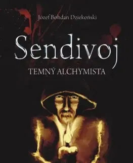 Detektívky, trilery, horory Sendivoj - Temný alchymista - Józef Bohdan Dziekoński