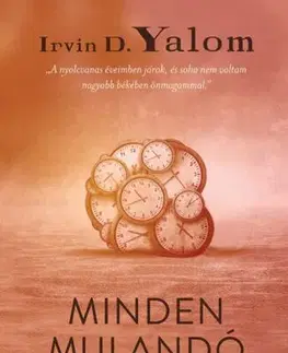 Psychológia, etika Minden mulandó - Irvin D. Yalom