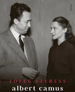 Literatúra Főleg szeress - Albert Camus,Maria Casarés,Ildikó Kamocsay
