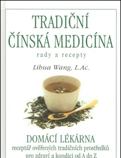 Čínska medicína Tradiční čínská medicína - rady a recepty - Libua Wang