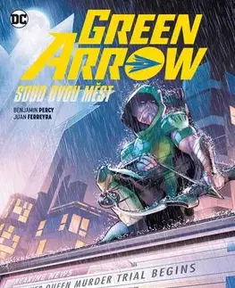 Komiksy Green Arrow 6 - Soud dvou měst - Juan Ferreyra,Benjamin Percy
