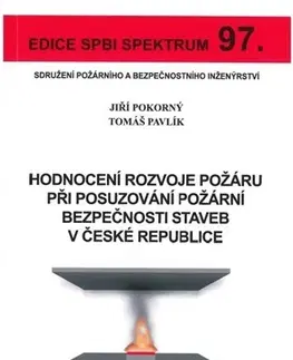 Učebnice - ostatné Hodnocení rozvoje požáru při posuzování požární bezpečnosti staveb v České republice - Jiří Pokorný