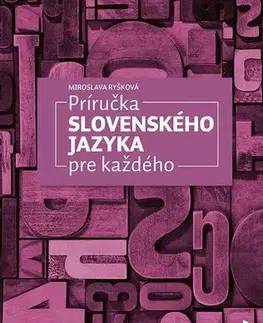 Slovníky Príručka slovenského jazyka pre každého - Miroslava Ryšková