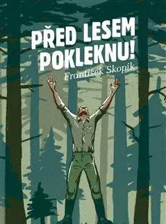 Česká beletria Před lesem pokleknu - František Skopík