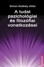 Psychológia, etika A tudat pszichológiai és filozófiai vonatkozásai - Simon-Székely Attila