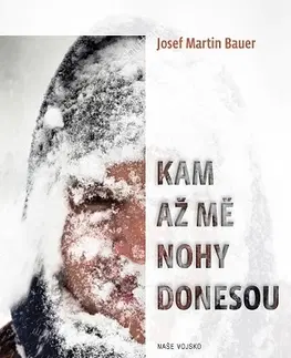 Biografie - ostatné Kam až mě nohy donesou - Bauer Martin Josef