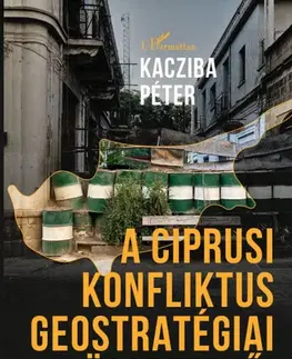 Politológia A ciprusi konfliktus geostratégiai összetevői - Péter Kacziba
