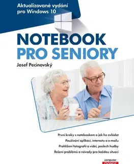 Pre seniorov, začíname s PC Notebook pro seniory: Aktualizované vydání pro Windows 10 - Josef Pecinovský