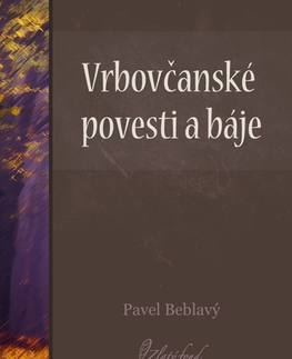Poézia Vrbovčanské povesti a báje - Pavel Beblavý