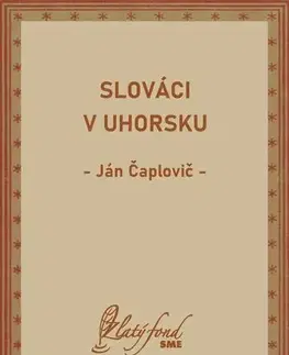 Svetové dejiny, dejiny štátov Slováci v Uhorsku - Ján Čaplovič