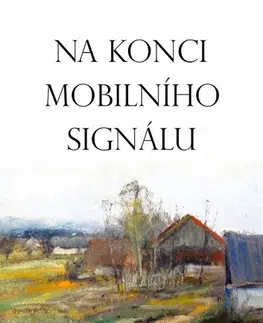 Novely, poviedky, antológie Na konci mobilního signálu - Ivo Tomášek