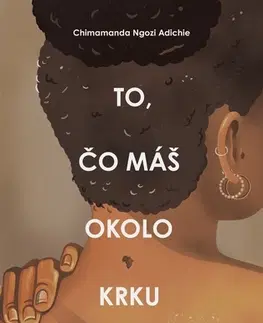 Novely, poviedky, antológie To čo máš okolo krku - Chimamanda Ngozi Adichie,Kristína Karabová