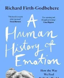 Sociológia, etnológia A Human History of Emotion - Richard Firth-Godbehere
