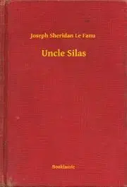 Svetová beletria Uncle Silas - Joseph Sheridan Le Fanu