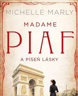 Biografie - ostatné Madame Piaf a píseň lásky - Michelle Marly