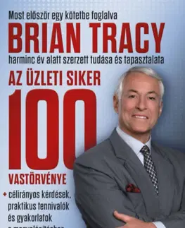 Biznis a kariéra Az üzleti siker 100 vastörvénye - Brian Tracy