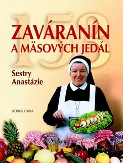 Kuchárky - ostatné 153 zaváranín a mäsových jedál Sestry Anastázie - Anastázia Pustelniková