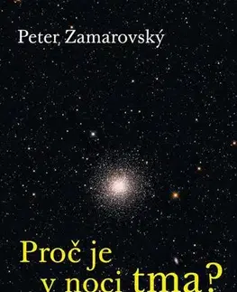 Astronómia, vesmír, fyzika Proč je v noci tma? - Peter Zamarovský