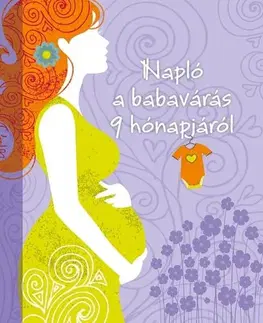 Tehotenstvo a pôrod Napló a babavárás 9 hónapjáról