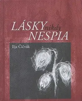 Slovenská poézia Lásky nikdy nespia - Ilja Čičvák
