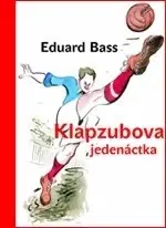 Novely, poviedky, antológie Klapzubova jedenáctka - Eduard Bass,Jiří Grus