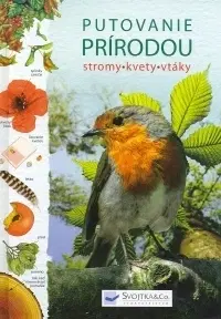 Príroda Putovanie prírodou, stromy, kvety, vtáky - Kolektív autorov