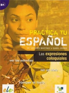 Učebnice a príručky Practica tu espanol Expresiones Coloquiales - Isabel Ordeig,Martínez M. Dolores