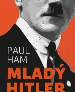Biografie - ostatné Mladý Hitler - Paul Ham