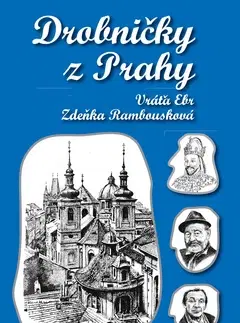 Slovenské a české dejiny Drobničky z Prahy - Vratislav Ebr