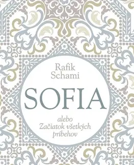 Historické romány Sofia alebo Začiatok všetkých príbehov - Rafik Schami