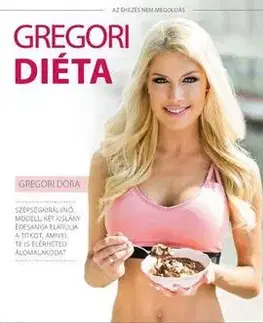 Zdravá výživa, diéty, chudnutie Gregori Diéta - Az éhezés nem megoldás! - Dóra Gregori