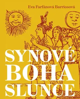 História - ostatné Synové boha Slunce - Eva Farfánová Bariosová