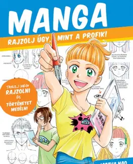 Kreslenie, maľovanie Manga - Rajzolj úgy mint a profik! - Jazava Nao