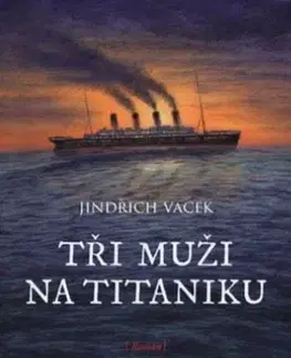 Detektívky, trilery, horory Tři muži na Titaniku - Jindřich Vacek