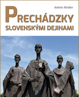 Slovenské a české dejiny Prechádzky slovenskými dejinami 1 - Anton Hrnko