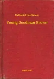 Svetová beletria Young Goodman Brown - Nathaniel Hawthorne