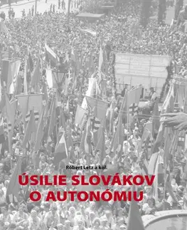 Slovenské a české dejiny Úsilie Slovákov o autonómiu - Róbert Letz