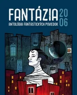 Sci-fi a fantasy Fantázia 2006 – antológia fantastických poviedok - Kolektív autorov