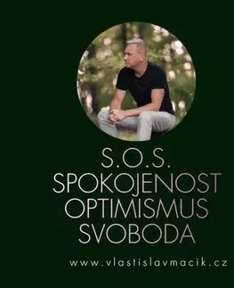 Zdravie, životný štýl - ostatné S.O.S. Spokojenost, Optimismus, Svoboda - Vlastislav Macík