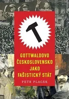 Svetové dejiny, dejiny štátov Gottwaldovo Československo jako fašistický stát - Petr Placák