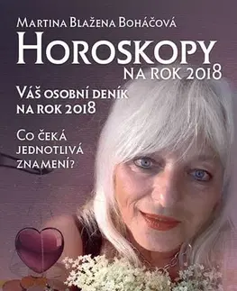 Astrológia, horoskopy, snáre Horoskopy na rok 2018 - Váš osobní deník na rok 2018 - Martina Blažena Boháčová