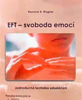 Alternatívna medicína - ostatné EFT-svoboda emocí - Ramona B. Wagner,Martina Konečná