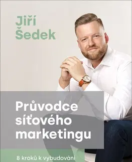 Marketing, reklama, žurnalistika Průvodce síťového marketingu - Jiří Šedek
