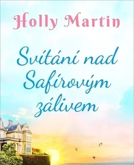 Romantická beletria Svítání nad Safírovým zálivem - Holly Martin
