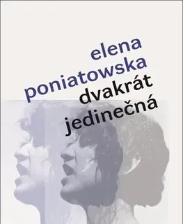 Historické romány Dvakrát jedinečná - Elena Poniatowska,Anna Tkáčová