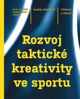Šport - ostatné Rozvoj taktické kreativity ve sportu - Daniel Memmert