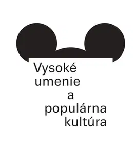Umenie - ostatné Vysoké umenie a populárna kultúra - Kolektív autorov,Jozef Kovalčík