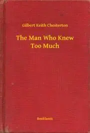 Svetová beletria The Man Who Knew Too Much - Gilbert Keith Chesterton