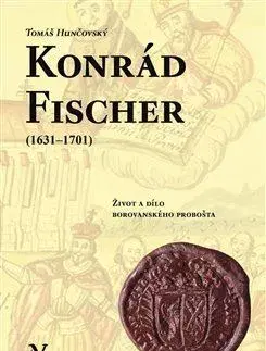 História Konrád Fischer (1631–1701) - Tomáš Hunčovský